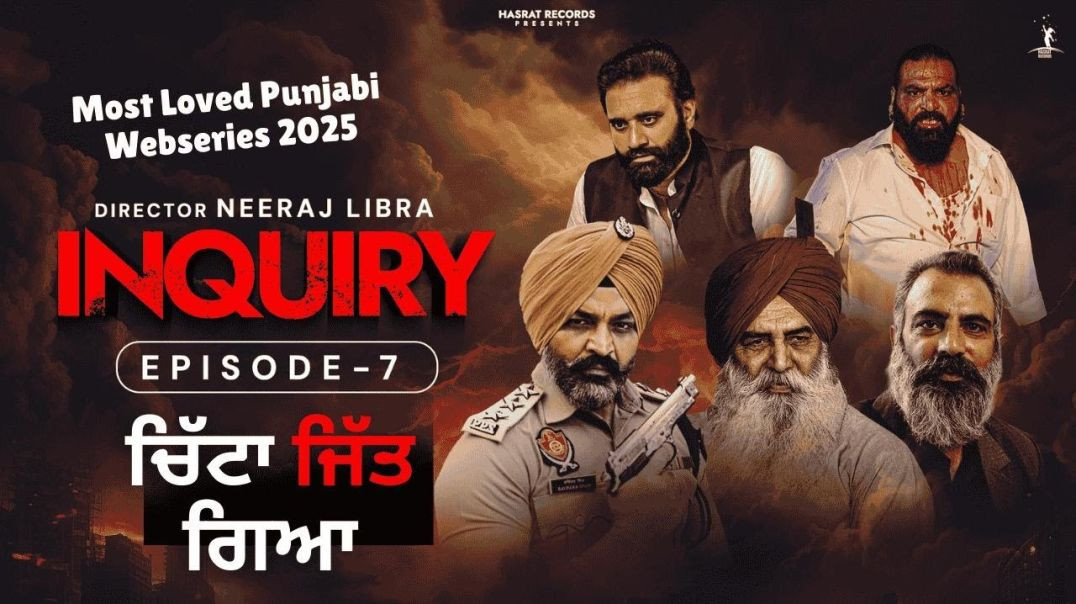 INQUIRY_Punjabi_Webseries_Ep_07_Latest_Punjabi_Movie_Series_2025_Hasrat_Records_480P