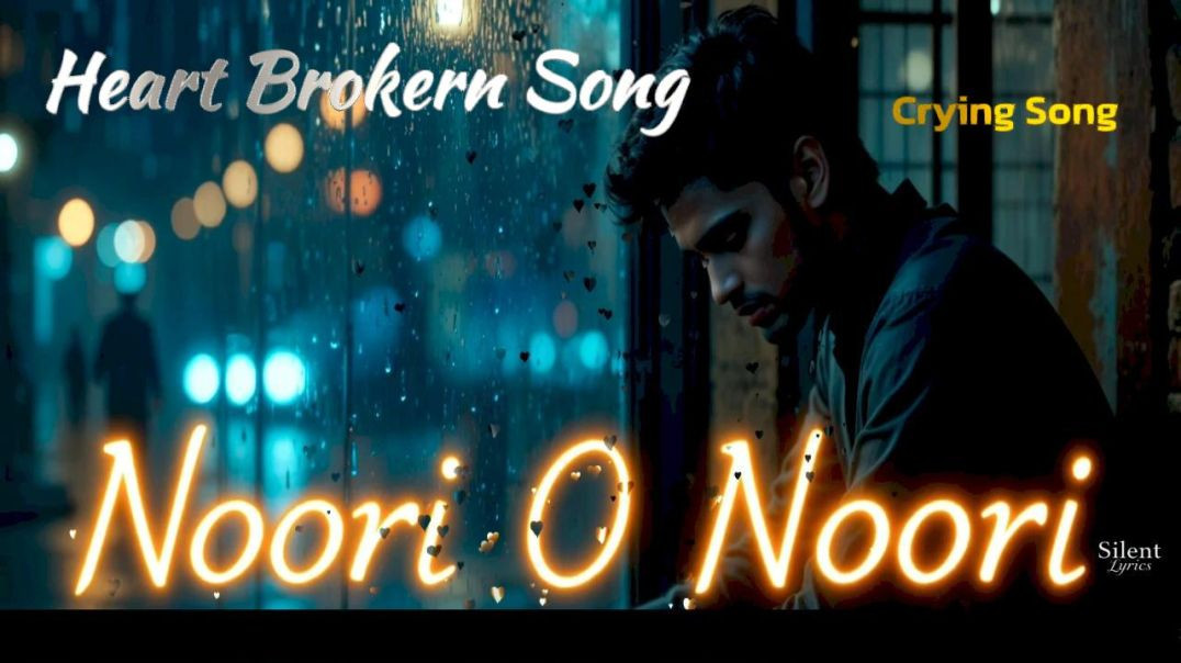 ⁣💔नूरीओ नूरी Noori O Noori /Heart Touching Sad Song /Emotional HindiSong 2025 II