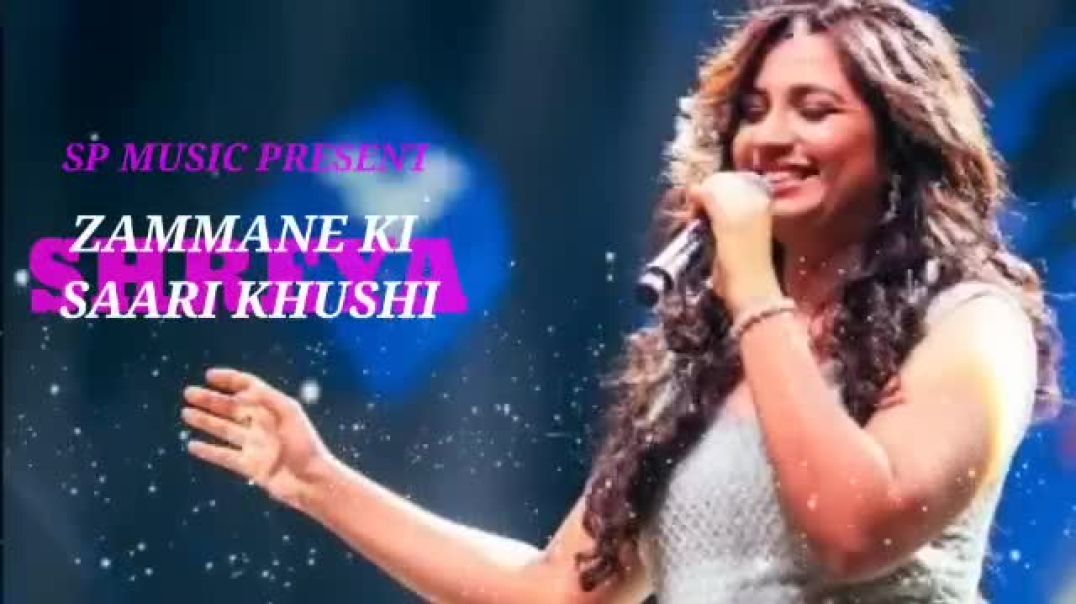 ⁣Zammane Ki Sari Khusi - Shreya Ghoshal __ Shreya Ghoshal New song __ Hindi New Song __ Romantic song