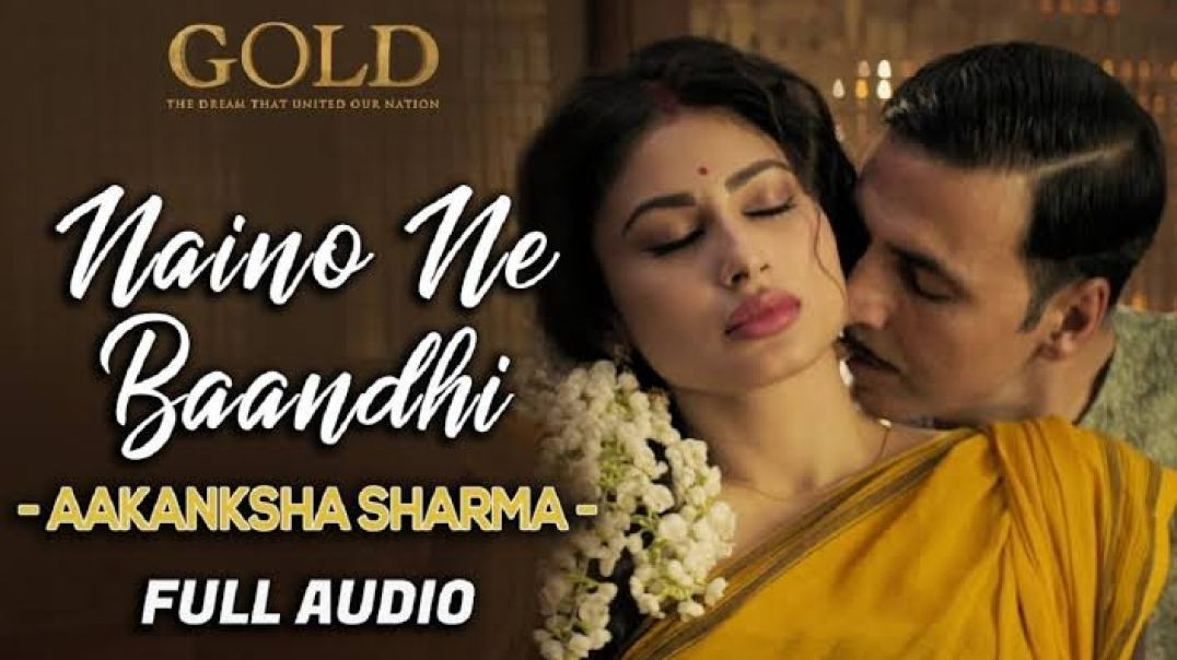 ⁣Naino Ne Baandhi - Lyrical _ Gold _ Akshay Kumar _ Mouni Roy _ Arko(720P_HD)