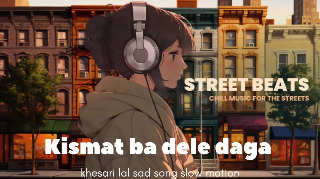 ⁣Kismat ba dele daga bhojpuri sad song slow motion song 🎵