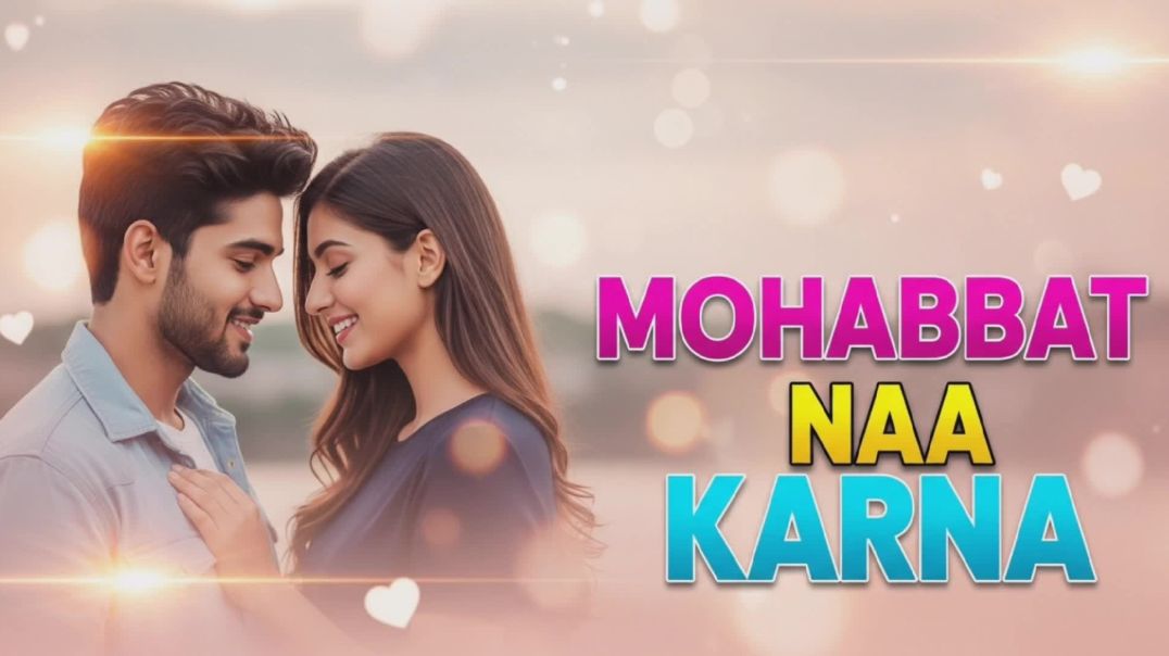 ⁣Mohabbat Naa Karna – New Hindi Love Song | Bollywood Romance Vibes