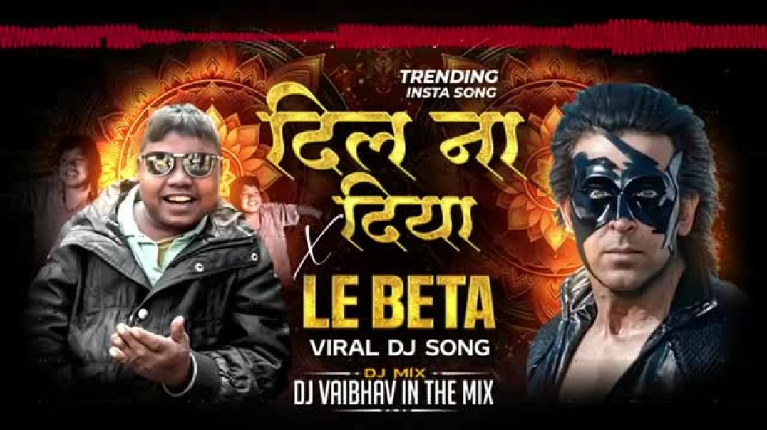 ⁣DIL_NA_DIYA_X_LE_BETA___VIRAL_DJ_SONG___KRISH_KA_GANA_SUNEGA___TRENDING_INSTA_SONG___DJ_VAIBHAV(360p
