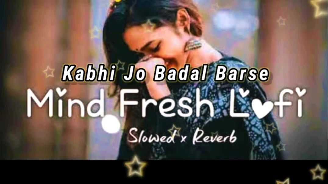 ⁣Kabhi Jo Badal Barse Lofi song ❤#Arjit singh