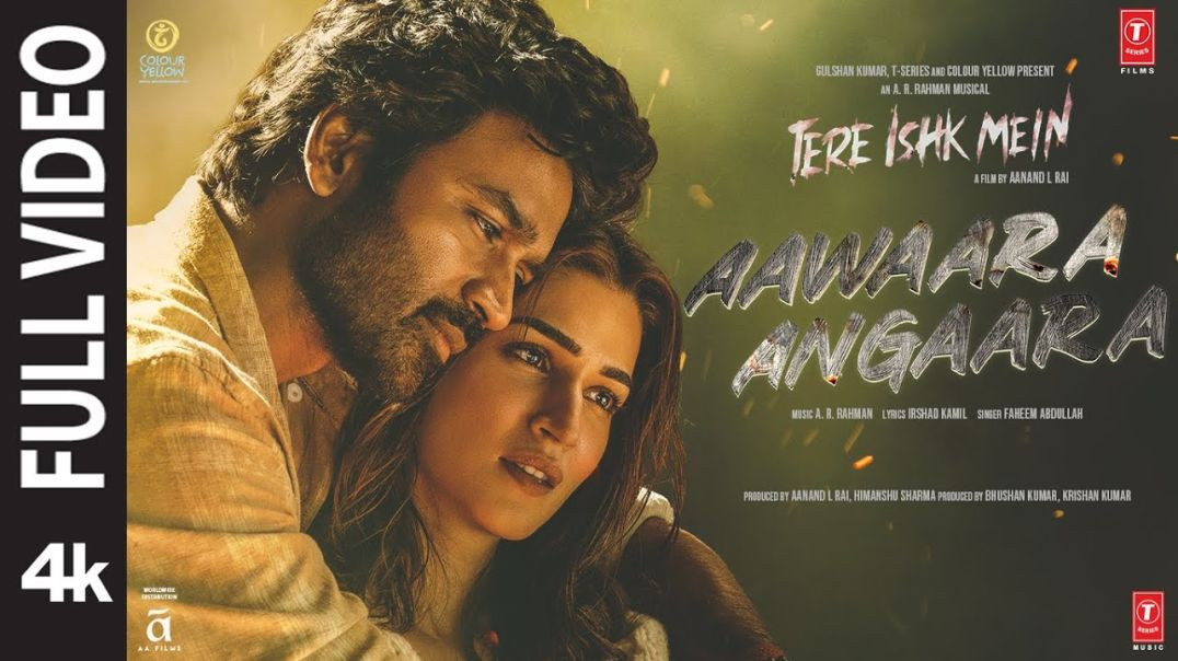 ⁣Aawaara_Angaara__Full_Video___Tere_Ishk_Mein___Dhanush,_Kriti___AR_Rahman,Faheem_Aanand_LR_Bhushan_K
