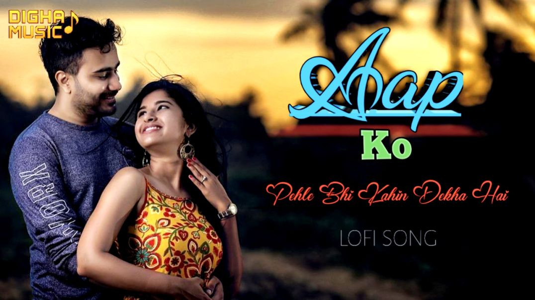 ⁣Aap Ko Pehle Bhi Kahin Dekha Hai Song | 2026 New Hindi Song | New Lofi Song | Digha Music Official