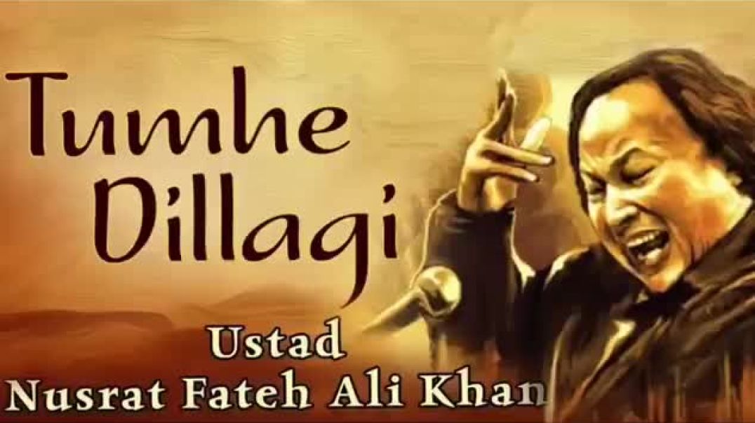 Tumhe_Dillagi_by_ustad_Nusrat_Fateh_Ali_Khan