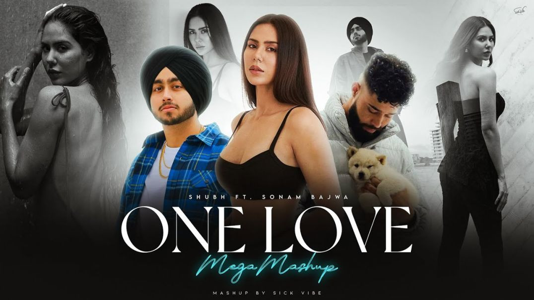 ⁣One Love - Mega Mashup | Shubh Ft.Sonam Bajwa | AP Dhillon | Latest Punjabi Songs 2026 | Sick Vibes