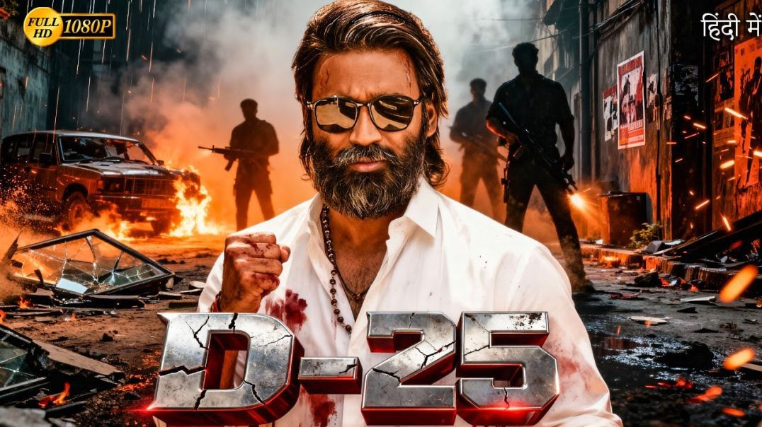 ⁣D-25 (2025)  Dhanush Hindi Dubbed Action Thriller Movie  Full HD Movie_480p