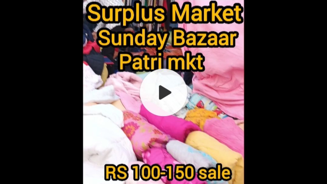 ⁣Surplus Market Sunday Bazaar Patri Market