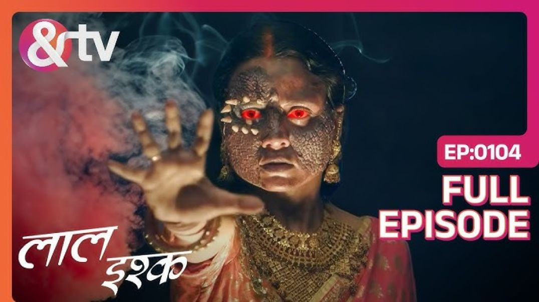 ⁣Kavya और Naina वापस आए अपने Ghar _ Laal Ishq _ Full Ep 103