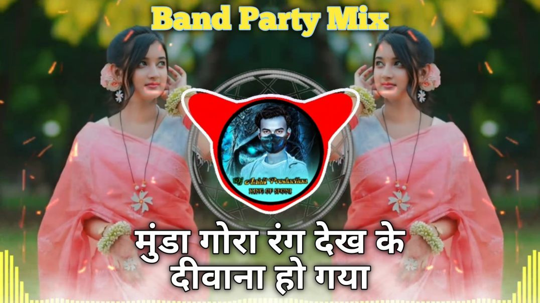 Munda_Gora_Rang_Dekh_Kar_Band_Party_Mix_Dj_Ankit_PRODUCTion