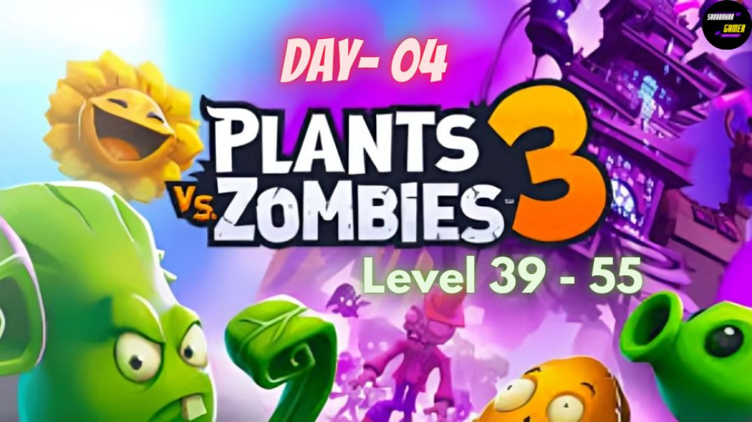 Plants vs Zombies 3 | Day 4 | Part 01 | Level 39 - 55 | Sadabahar Gamer