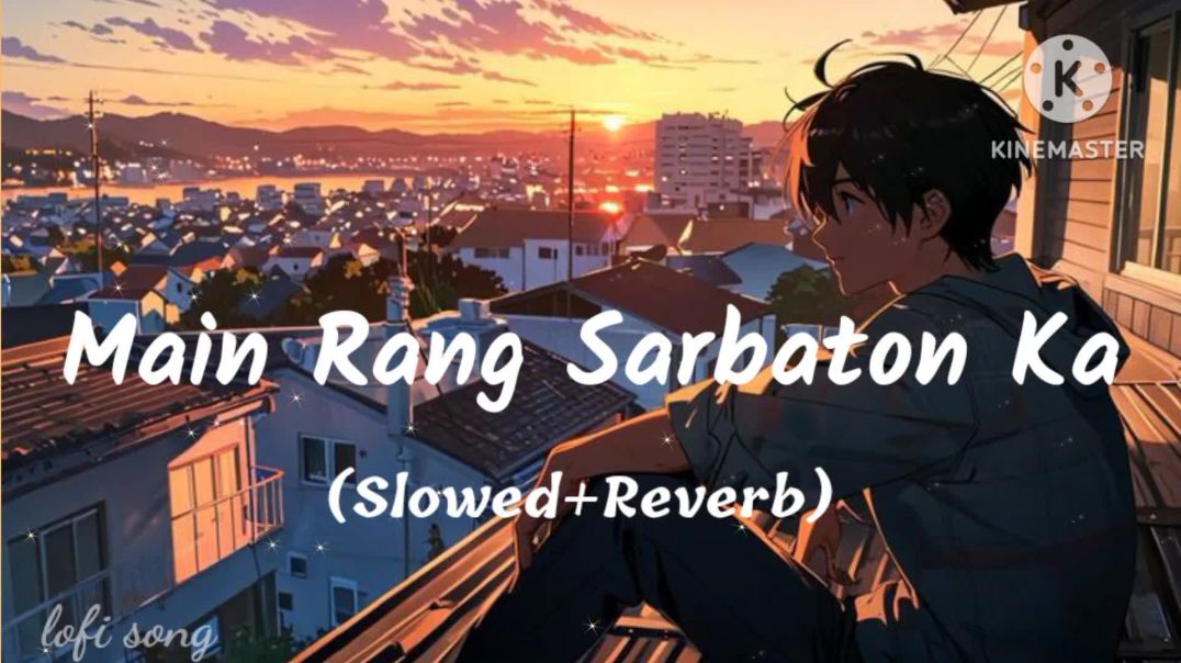⁣Main Rang Sharbaton Ka _ Arjit singh _ slowed+reverb song _ lofi song _ full song