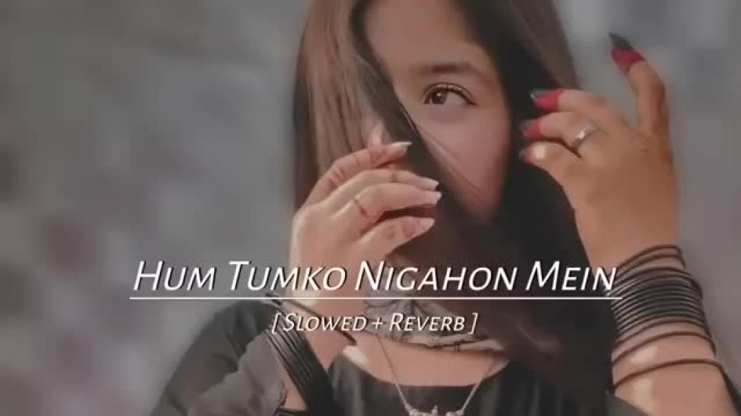 ⁣Hum_tumko_nigahon_mein_[_Slowed___Reverb_]_Abbas_Arzoo(360p)