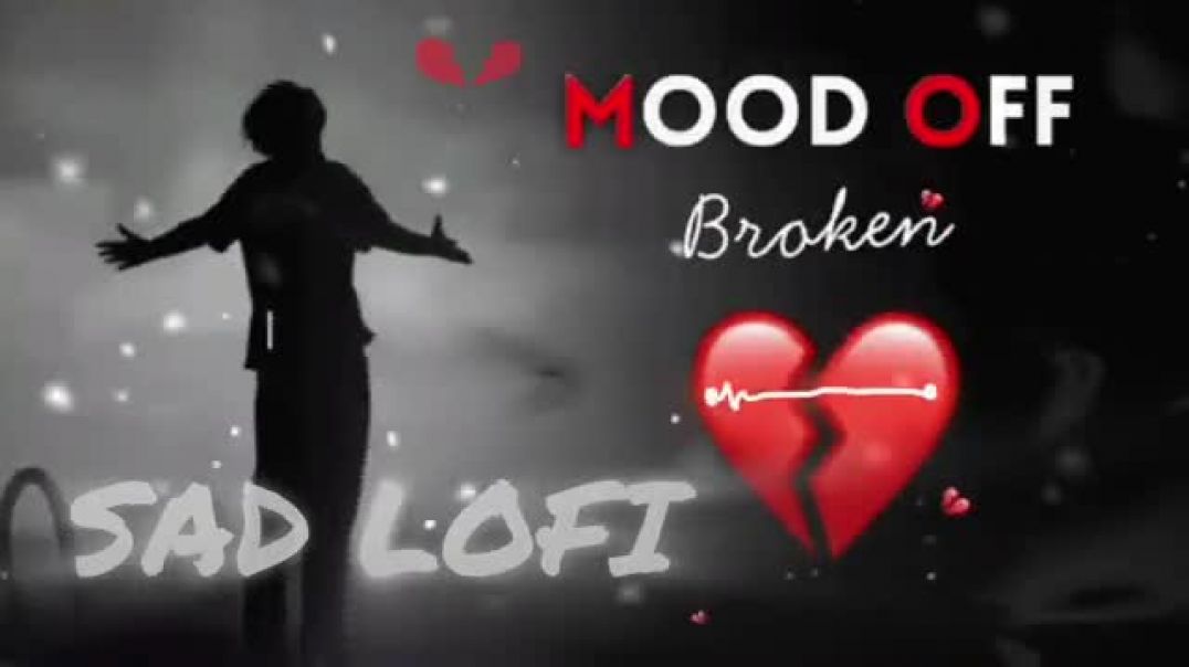 ⁣“Mood_Off_💔___Broken_Heart_Sad_Lofi___Alone_Feelings”(360p)