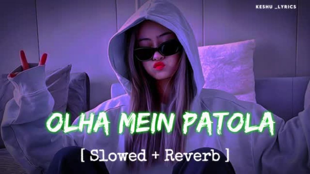 ⁣Olha_Mein_Patola_Slowed_Reverb____Haryanvi_Song____Ajay_Hooda,_Masoom_Sharma(360p)