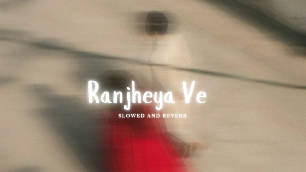 ⁣Ranjheya Ve_ (Slowed and Reverb) | Zain Zohaib | Soulful Romantic Masterpiece