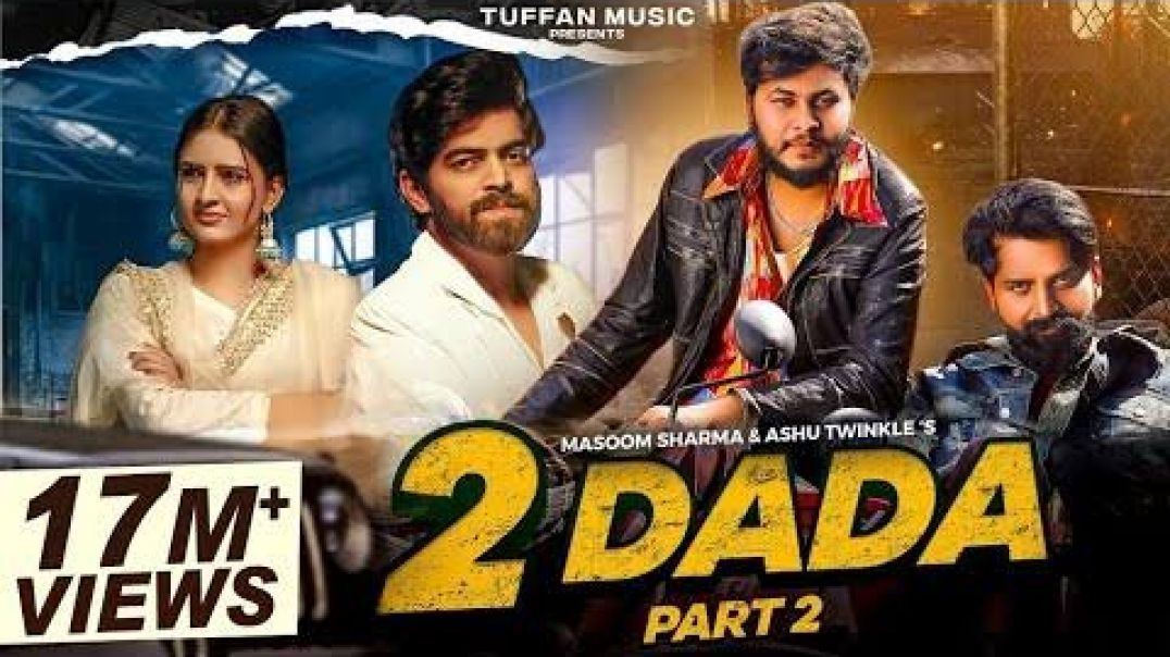 ⁣2 Dada - Part 2 (Full Video) Masoom Sharma New Song | Shivani Yadav | New Haryanvi Song 2025