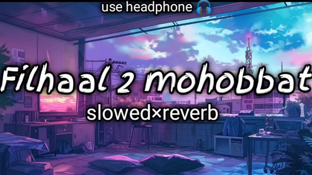 ⁣✨Filhaal 2 Mohobbat-__❤--Slowed reverb-🥰-__--bast song- 🎵--___slowedandreverb_lofi_song
