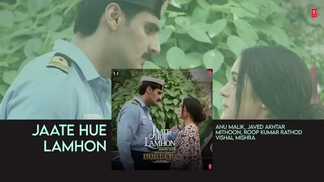⁣BORDER 2 Jaate Hue Lamhon (Audio)  Anu Malik,Javed Akhtar,Mithoon,Roop Kumar Rathod,Vishal Mishra - 
