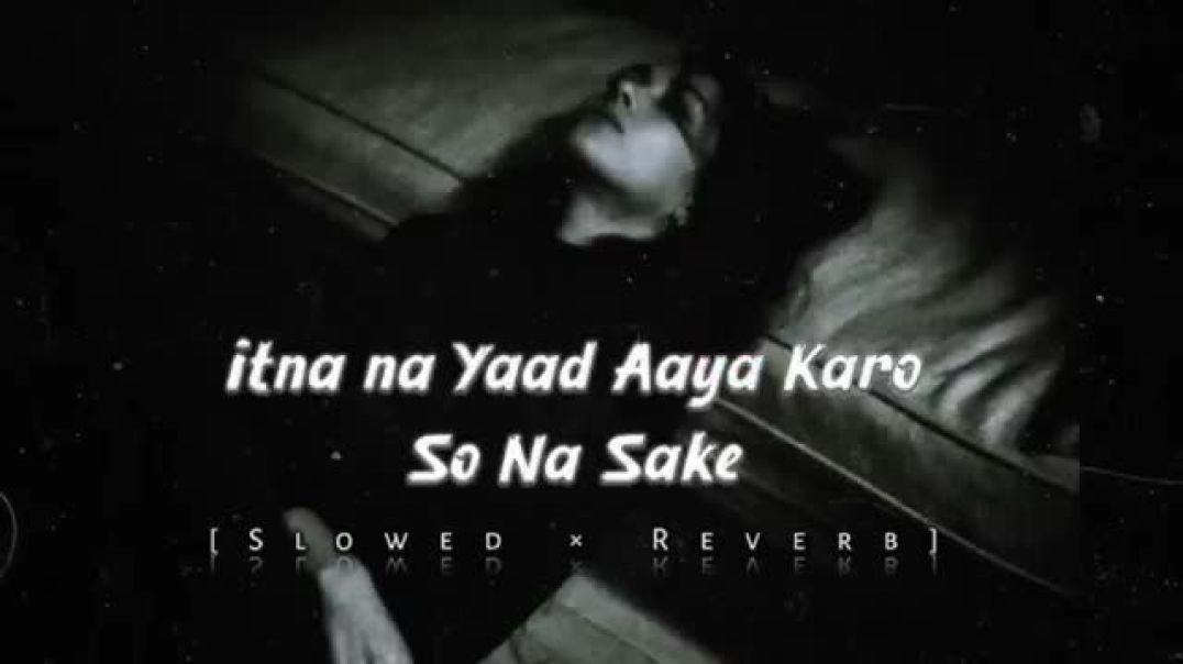 ⁣Itna Na yaad aaya Karo || so Na sake || lofi song use headphones || slowed reverb