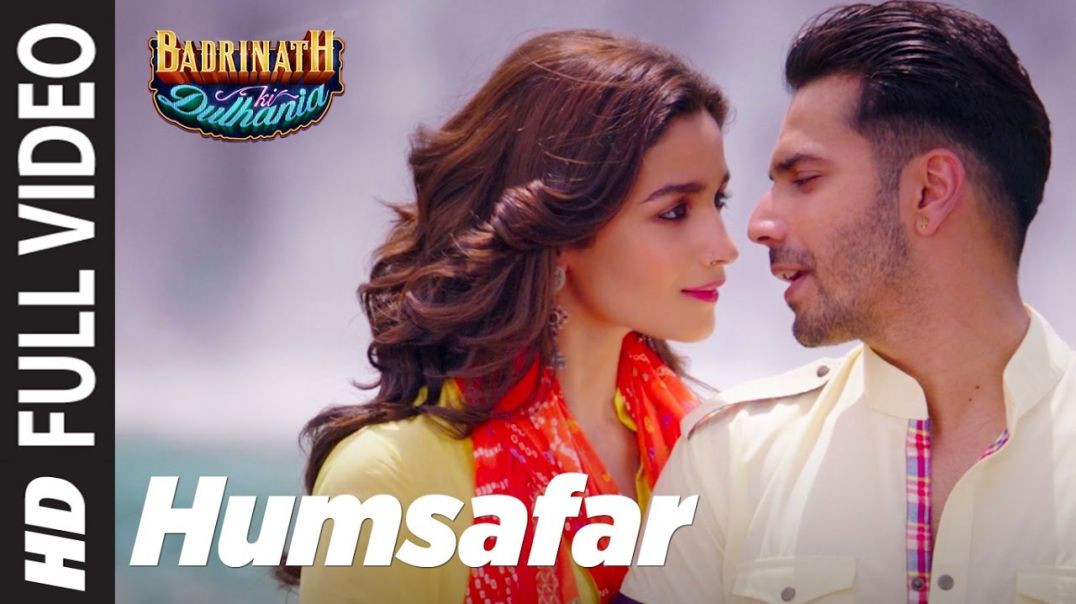 ⁣Humsafar Full Video Varun Alia Bhatt Akhil Sachdeva Badrinath Ki Dulhania