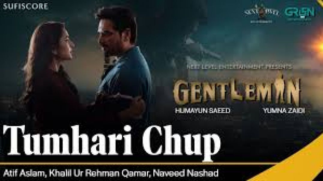 ⁣Tumhari Chup _ Gentleman _ Atif Aslam _Humayun Saeed, Yumna Zaidi, Zahid ahmed_ New Song _ Sufiscore