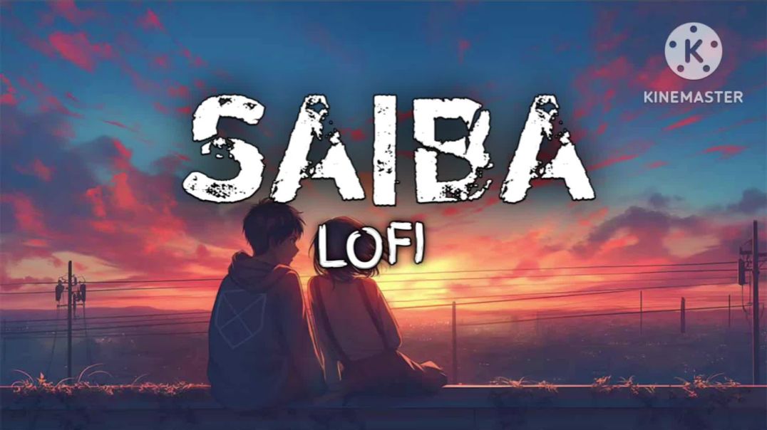 ⁣SAIBA LOFI SONG - ADITIYA LIKAHRI  SAIBA KAHE GHAR AAYE NA SONG(1080P_60FPS)