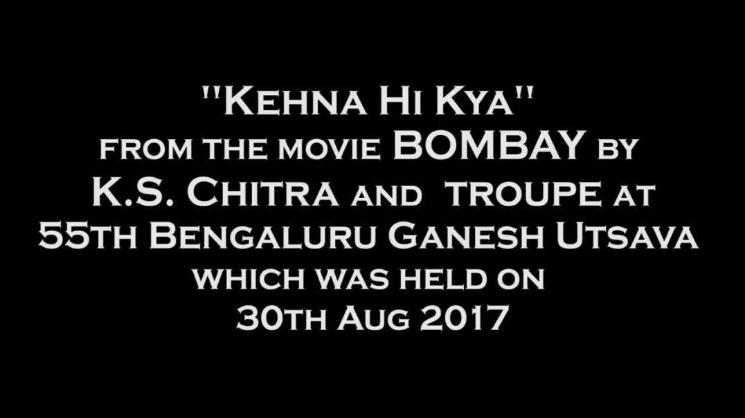 ⁣KEHNA HI KYA _ Bombay _ K S Chitra _ 55th Bengaluru Ganesh Utsava 2017