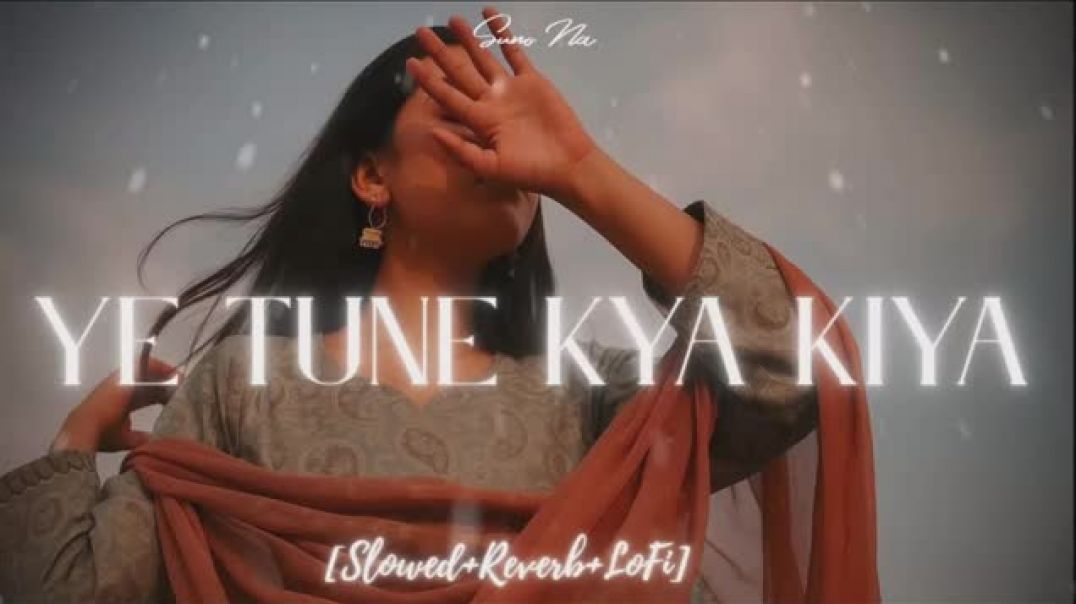 ⁣Yeh_Tune_Kya_Kiya___One_upon_the_time_in_mumbaai___Javed_Bashir___[_Slowed_reverb_]___LO-FI_song(360