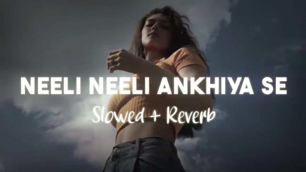 ⁣Neeli_Neeli_Ankhiya_Se_-_Slowed___Reverb___Bhojpuri_Lo-Fi_Song(720p)