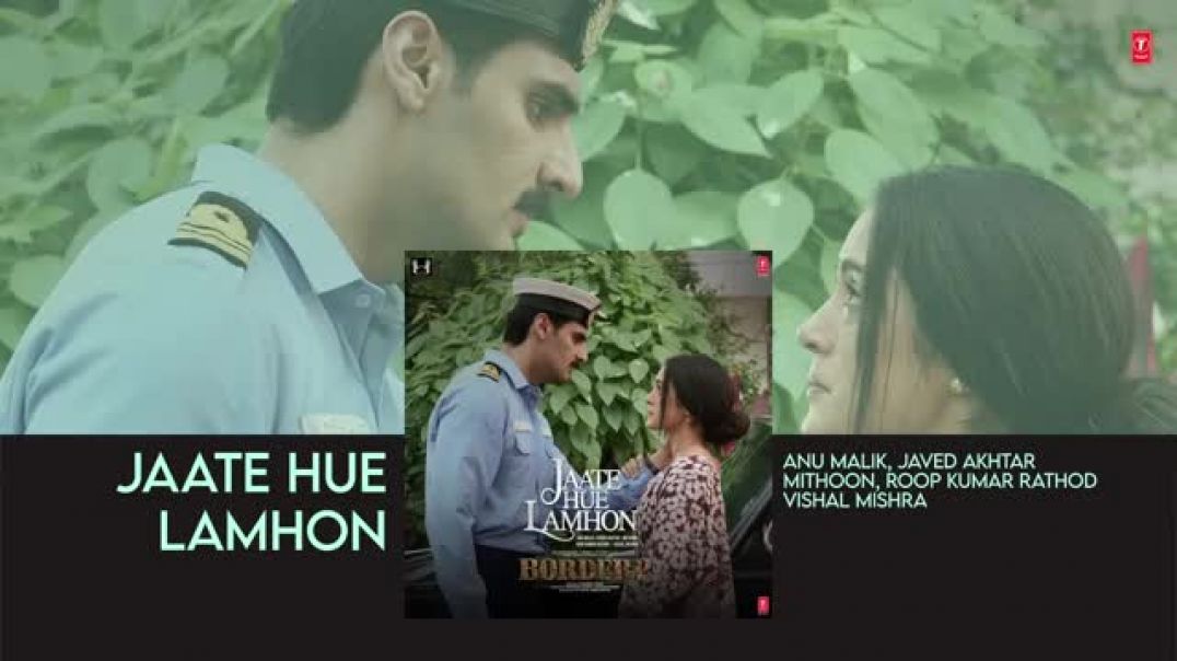 ⁣JAATE HUE LAMHIN BORDER 2 MOVE LOVE SONG जाते हुए लम्हा बोर्डर 2