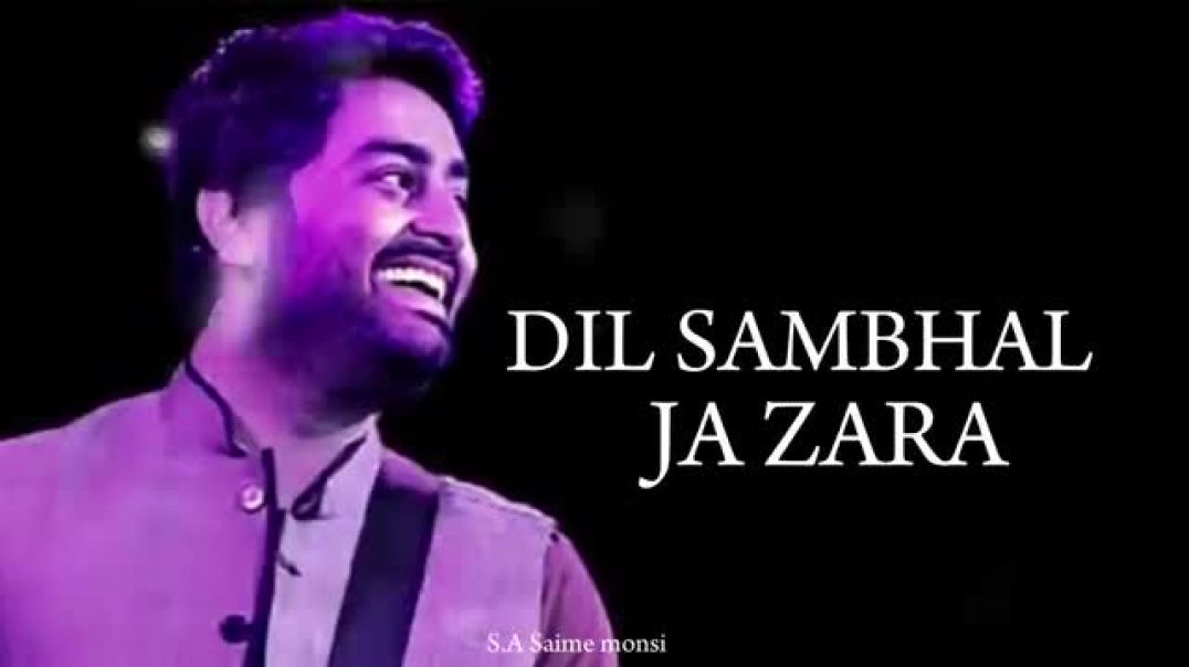⁣Dil_Sambhal_Ja_Zara___LYRICS___Arijit_Singh,_Mohammad_Irfan_Ali,_Saim_Bhat(360p)#arijit sing #arijit