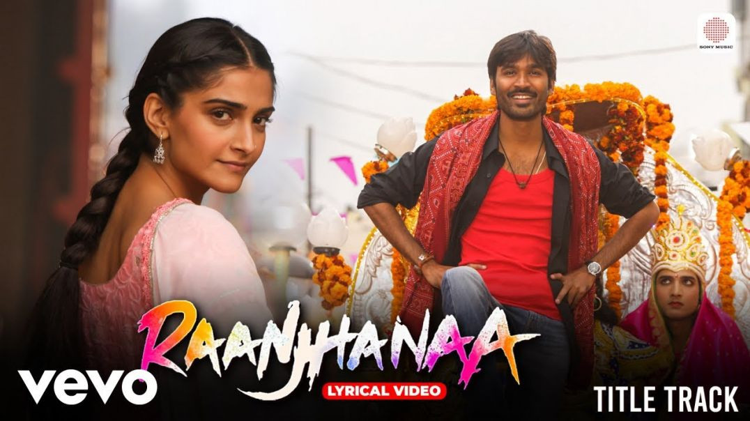 ⁣Raanjhanaa -Lyrical Video Dhanush Sonam Kapoor A