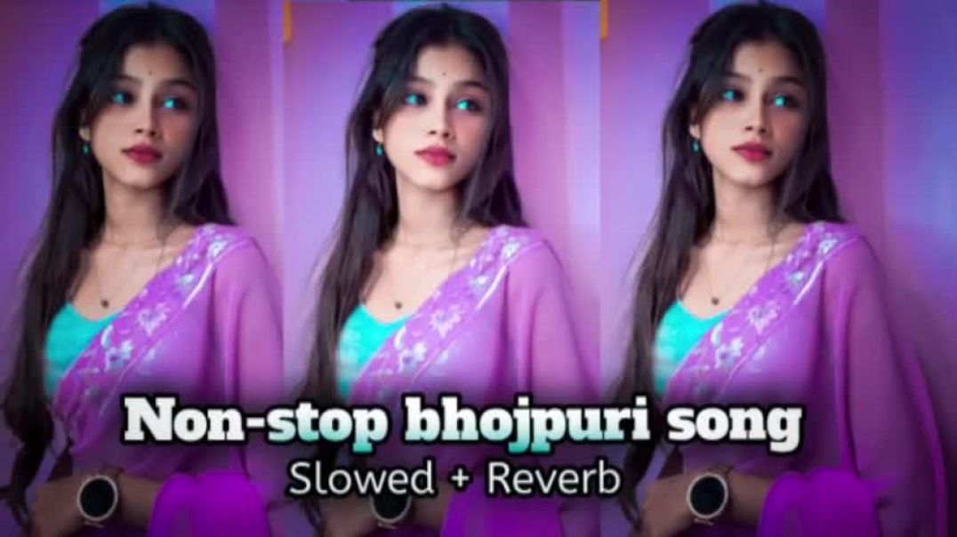 Non_stop_bhojpuri_song___Non_stop_bhojpuri_slowed_reverb_song_Bhojpuri_song_mashup_slowed_and_reverb