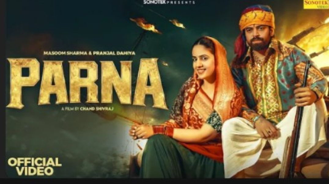 Parna_Official_Video_Masoom_Sharma_Pranjal_Dahiya_Komal_Chaudhary_New_Haryanvi_Song_2026_360P