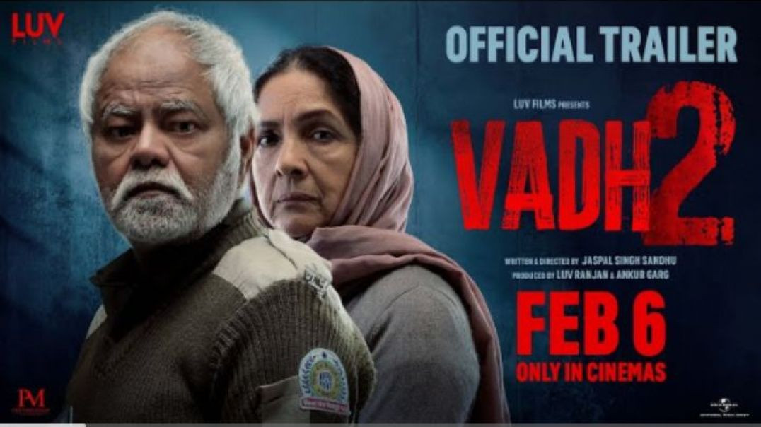 ⁣Vadh 2 - Official Trailer | Sanjay Mishra, Neena Gupta | Jaspal Singh Sandhu | Luv Films | 6th Feb