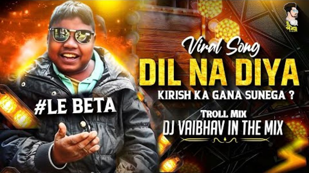 Dil_Na_Diya_X_Le_Beta_VIRAL_DJ_SONG_Krish_Ka_Sunega_Gana_Meme_Le_Beta_Trending_Insta_Song_720P