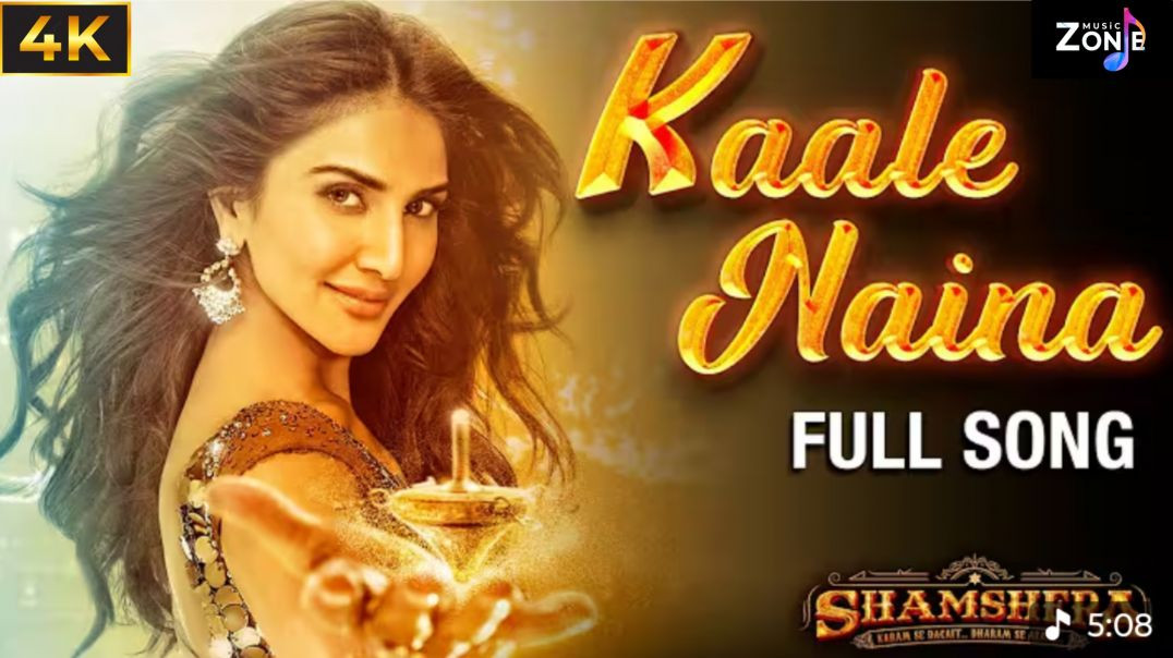 ⁣Kaale Naina Full Song | Shamshera | Ranbir Kapoor,  Sanjay Dutt, Vaani Kapoor, Neeti, Shadah, Mithoo