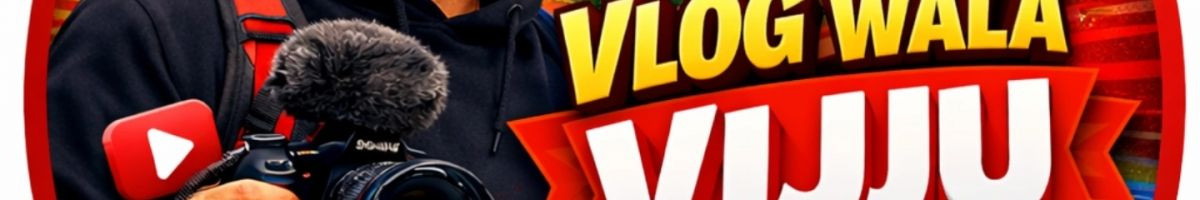 vlog_wala_VIJU
