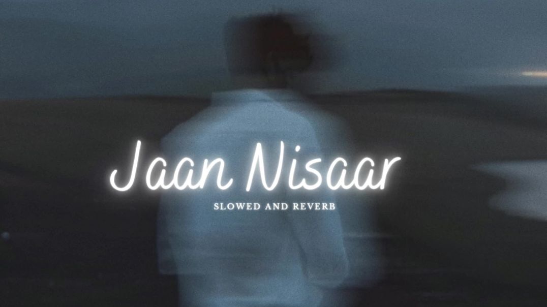 ⁣Jaan Nisaar_ (Slowed and Reverb) Lyrical | Arijit Singh