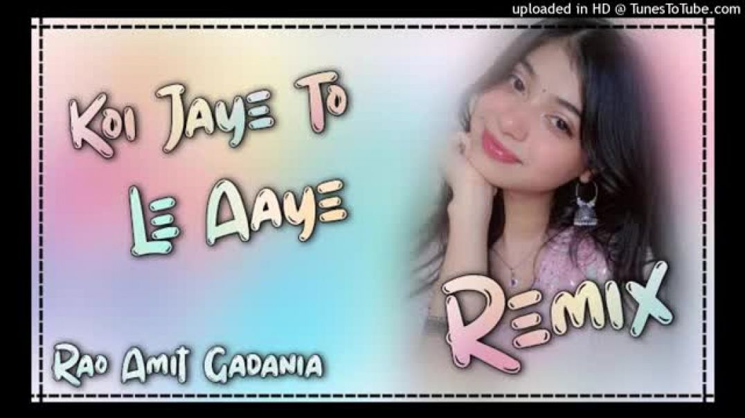 ⁣Koi Jaye To Le Aaye __ Trending Song Remix __ Bollywood Remix __ DJ aMiT RaO(360P)