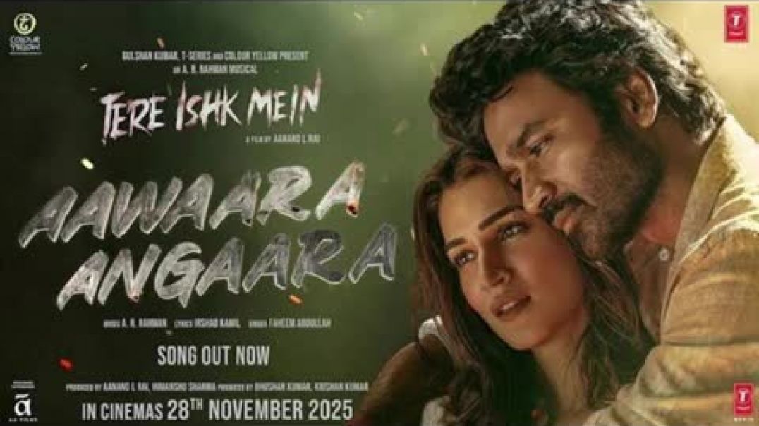 ⁣Aawaara_Angaara__Full_Video___Tere_Ishk_Mein___Dhanush,_Kriti___AR_Rahman,_Faheem___Aanand_LRI(360p)