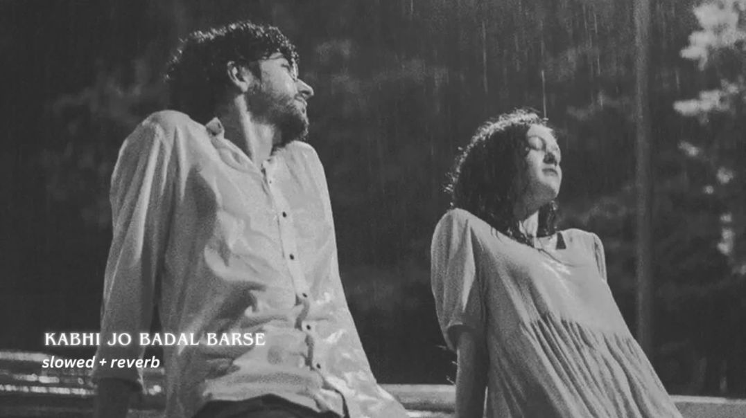 ⁣Music _Kabhi_Jo_Badal_Barse_[Slowed_Reverb]_-_Arijit_Singh(1080p)