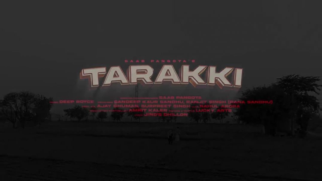 ⁣Punjabi New Song _ Tarakki _ (Official Music Video) Saab Pangota _ Deep Royce(720P_HD)