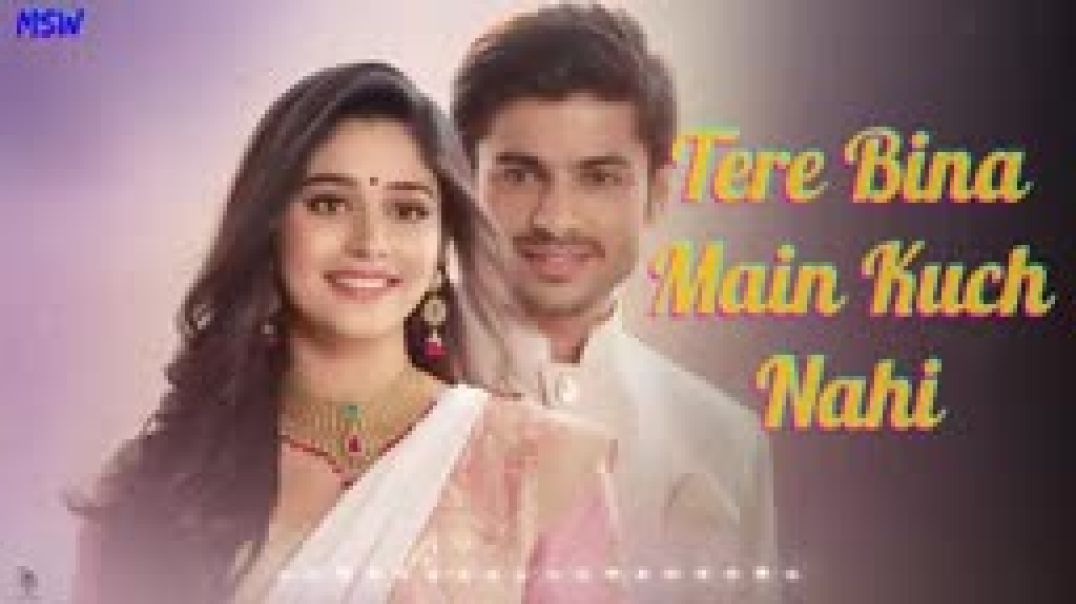 ⁣_Tere_Bina_Main_Kuch_Nahi_–_Heart-Touching_Romantic_Love_Song___MSW_Music_Official_(144p)