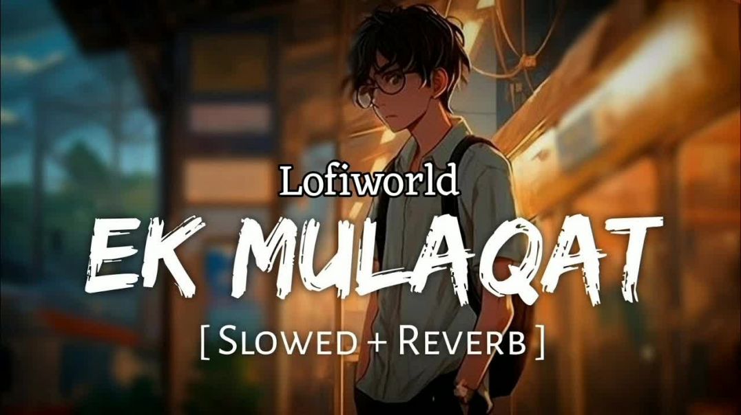 ⁣Ek Mulaqat [ Lo-fi Mix ] ~ Use Headphones 🎧