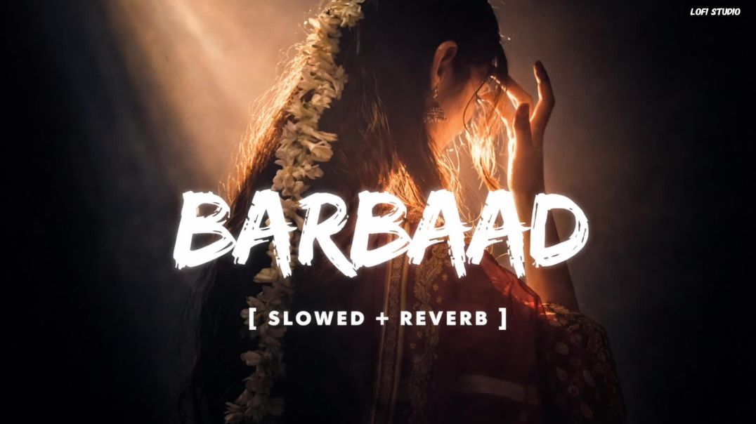 ⁣Barbaad – Jubin Nautiyal | Slowed + Reverb | Saiyaara | Lofi Song