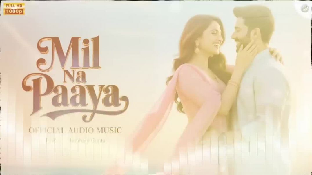 Best_Bollywood_Song_-_Mil_Na_Paaya_Official_Audio_Music_Hindi_Soulful_Romantic_Song_2025_720P